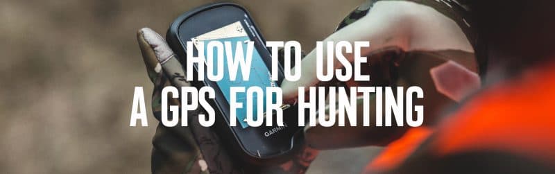 How to Use a GPS for Hunting